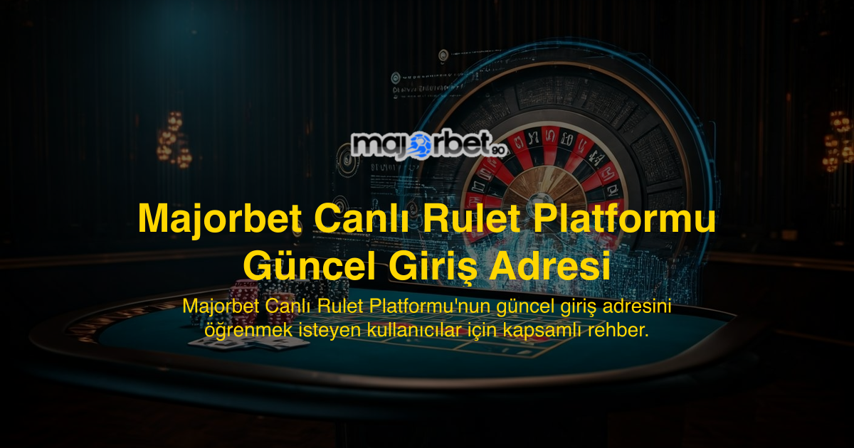 Majorbet Canlı Rulet Platformu Güncel Giriş Adresi