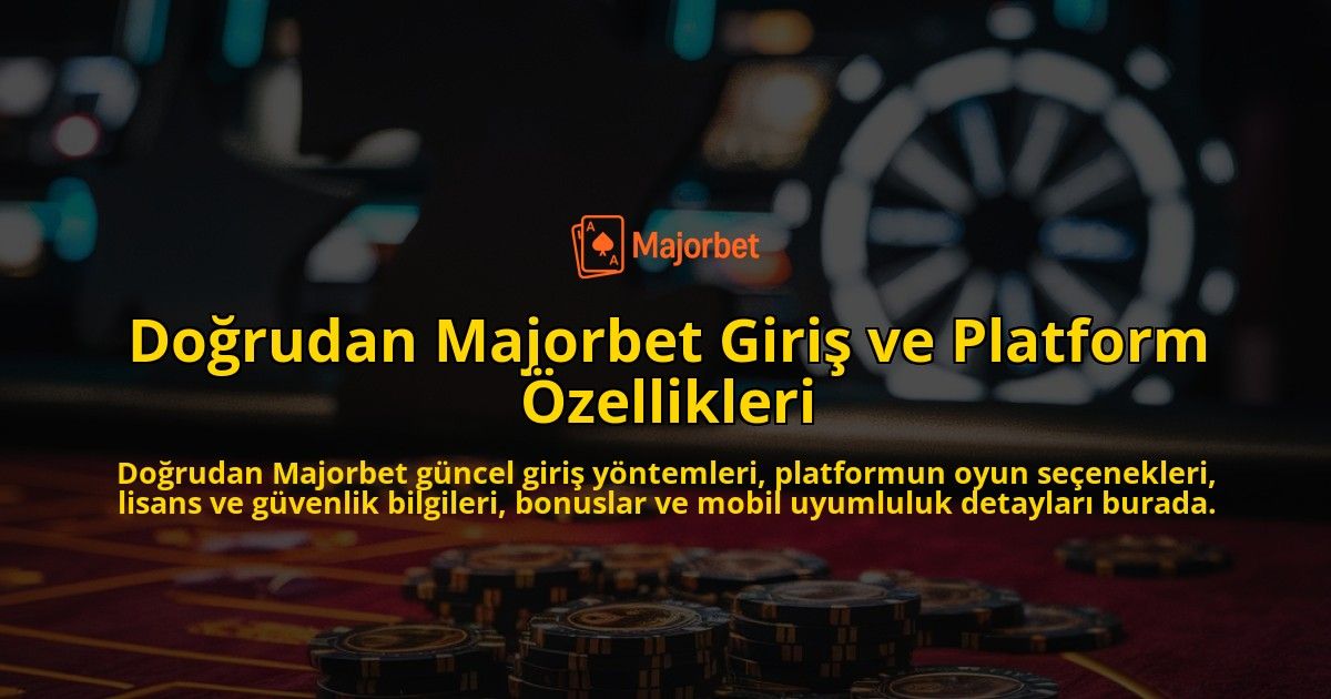 Dorudan-Majorbet-Giri-ve-Platform-zellikleri-overlay-1768243088.jpg