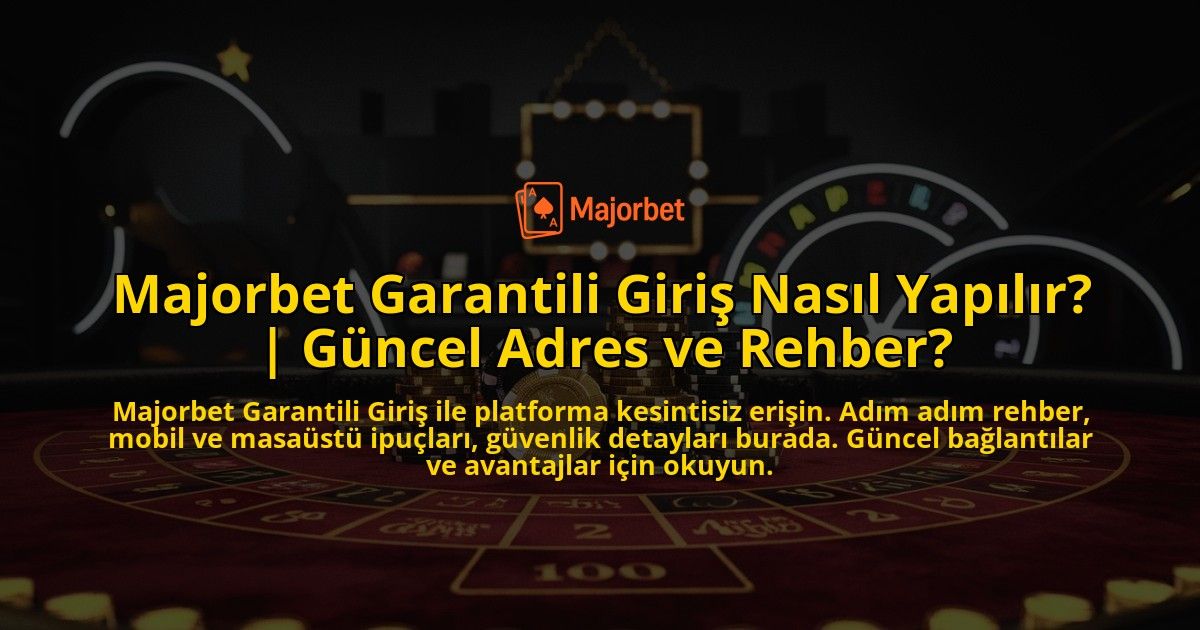 Majorbet-Garantili-Giris-Nasil-Yapilir-Guncel-Adres-ve-Rehber-overlay-1769382464.jpg