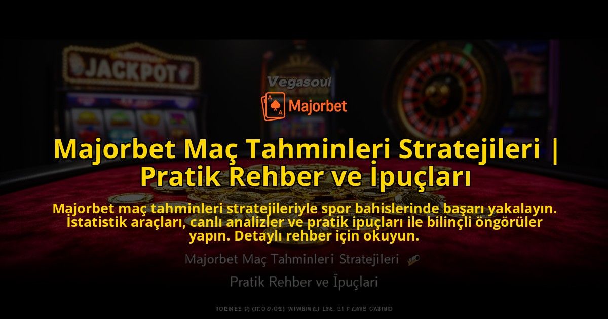 Majorbet-Mac-Tahminleri-Stratejileri-Pratik-Rehber-ve-Ipuclari-overlay-1769554289.jpg
