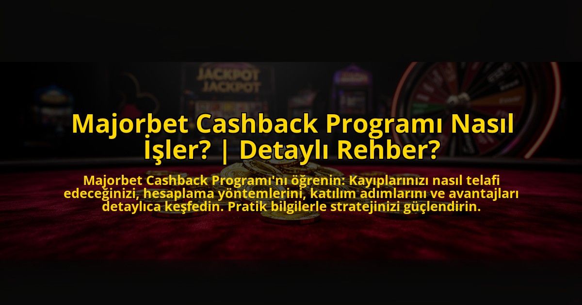 Majorbet-Cashback-Programi-Nasil-Isler-Detayli-Rehber-overlay-1772879640.jpg