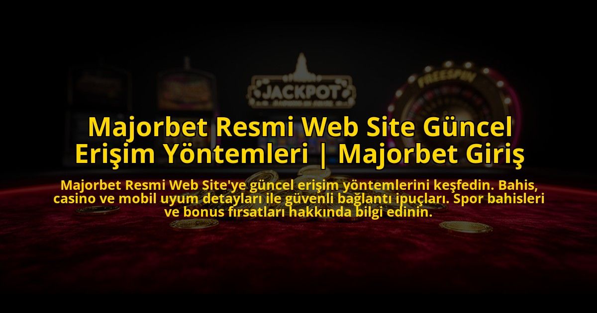Majorbet-Resmi-Web-Site-Guncel-Erisim-Yontemleri-Majorbet-Giris-overlay-1773712721.jpg
